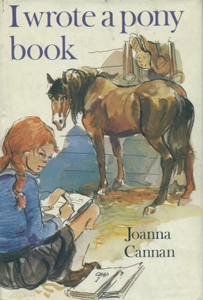 Item #11644 I Wrote a Pony Book. Joanna Cannan