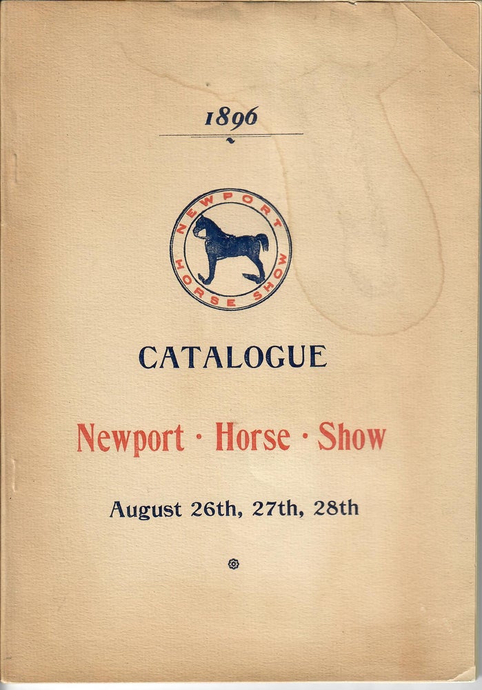 Item #12910 Official Catalogue First Annual Exhibition of Horses [cover reads: Catalogue Newport Horse Show]. Newport Horse Show.
