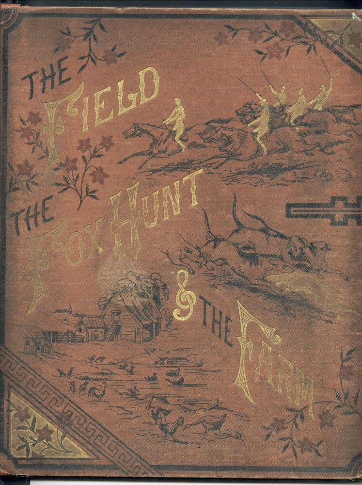 Item #14144 The Field the Fox Hunt and the Farm [1880s]. Anonymous, Laura Valentine.