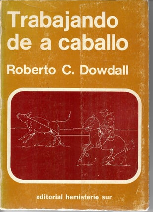 Item #15539 Trabajando de a Caballo [Working with a Rope from Horseback]. Roberto C. Dowdall