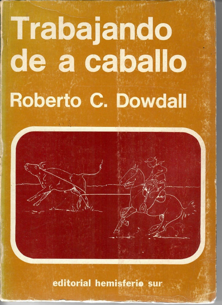 Item #15539 Trabajando de a Caballo [Working with a Rope from Horseback]. Roberto C. Dowdall.