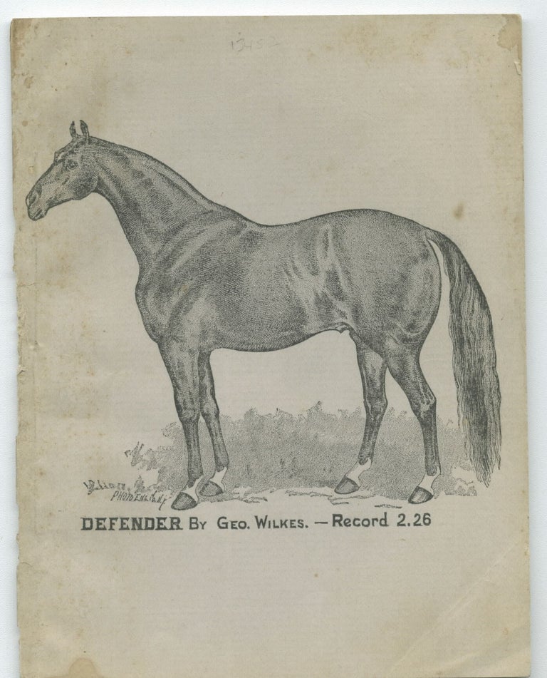 Item #15885 Defender, Record 2:26 [advertising brochure for trotting stallion]; Defender, Record 2.26, son of the great George Wilkes 2.22 will make the season of 1885 at Wilkes-Barre, Pa. J. M. Wilcox, horse owner.