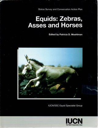 Item #15960 Equids; Zebras, Asses and Horses. Patricia D. Moehlman, ed