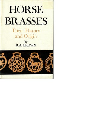 Item #16497 Horse Brasses: Their History and Origin. R. A. Brown