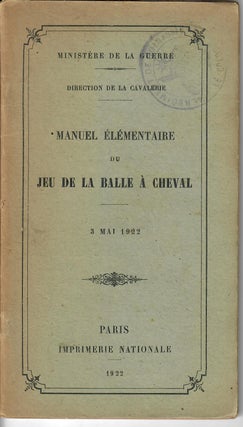 Item #16810 Manuel Elementaire du Jeu de la Balle a Cheval [polo]. Direction de la Cavalerie...