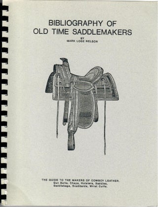 Item #16847 Bibliography of Old Time Saddlemakers. Mark Loge Nelson