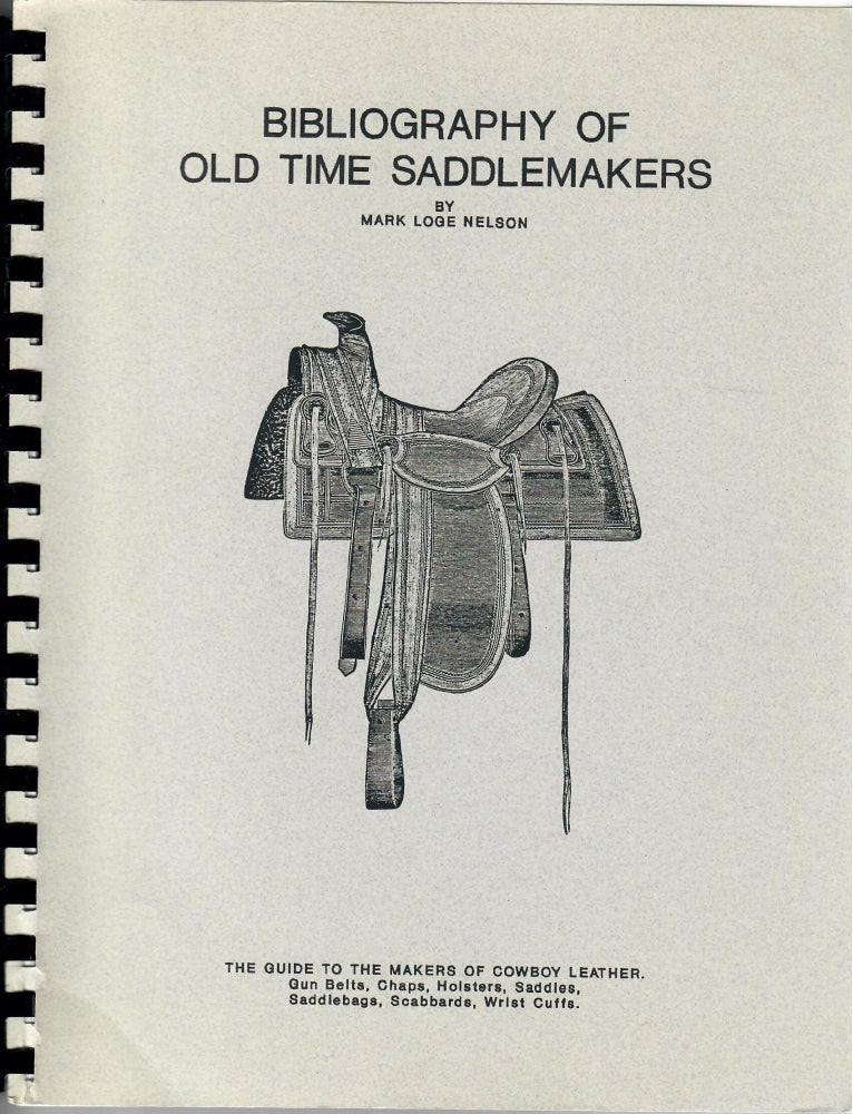 Item #16847 Bibliography of Old Time Saddlemakers. Mark Loge Nelson.