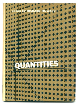 Item #25293 Quantities [first edition of author's first book, presentation copy]. Richard Howard