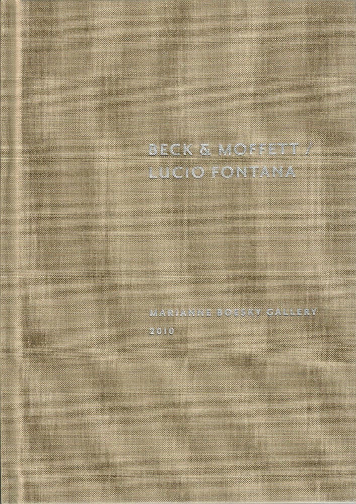 Item #26096 Beck & Moffett / Lucio Fontana. Elizabeth A. T. Smith.