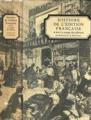 Item #26169 Histoire de l'edition francaise: Tome III; Le temps des editeurs, du Romantisme...