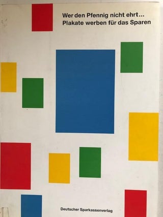 Item #26248 Wer den Pfennig nicht ehrt . . .; Plakate werben fur das Sparen [Milton Glaser's...