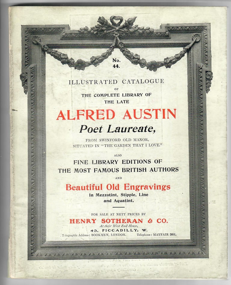 Item #30100 Catalogue of the Complete Library of the Late Alfred Austin, Poet Laureate, 1896-1913; Including Many Interesting Presentation Volumes and Association Books; [etc.]. Henry Sotheran, Co.
