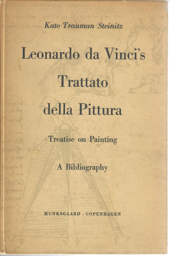 Item #30114 Leonardo da Vinci's Trattato della Pittura (Treatise on Painting); A Bibliography of the Printed Editions 1651-1956 Based on the Complete Collection in The Elmer Belt Library of Vinciana. Kate Trauman Steinitz.