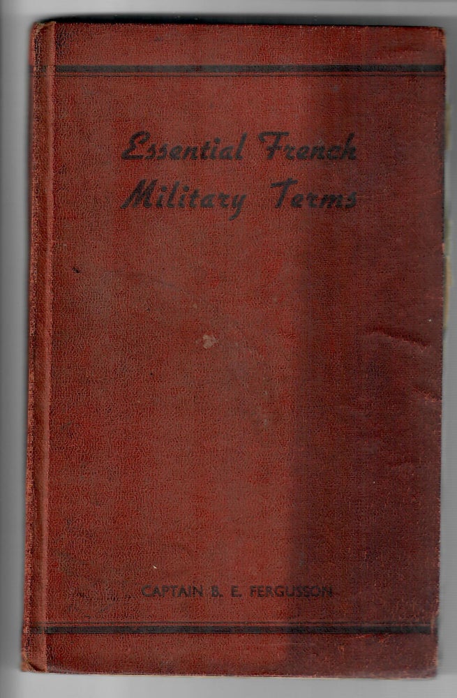 Item #30146 Essential French Military Terms; English-French. Captain B. E. Fergusson.