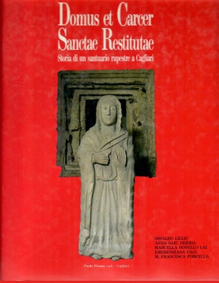 Item #30192 Domus et Carcer Sanctae Restitutae; Storia di un Santuario Rupestre a Cagliari....