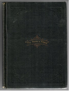 Item #30210 The Horse's Friend; A Manual for Training the Horse and Keeping Him Healthy. R. J....