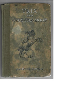 Item #30213 Trix and Over-the-Moon. Amelie Rives