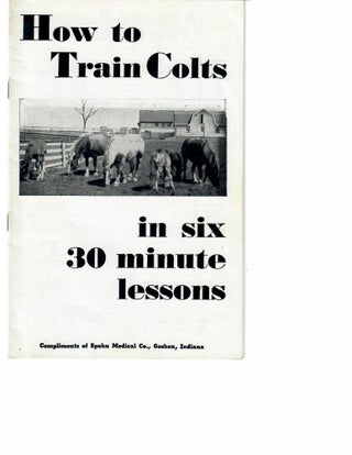 Item #30239 How to Train Colts in Six 30 Minute Lessons. for Spohn Medical Co No named author