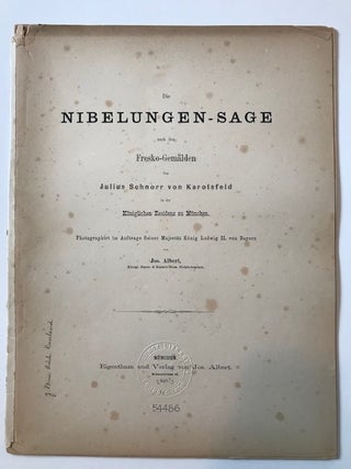 Die Nibelungen-Sage nach den Fresko-Gemalden von Julius Schnorr von Karolsfeld in der koniglichen Residenz zu Munchen; Photographirt im Auftrage Seiner Majestat Konig Ludwig II. von Bayern
