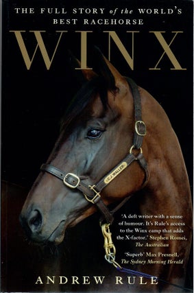 Item #30270 Winx; The Full Story of the World's Best Racehorse. Andrew Rule
