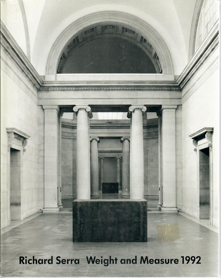 Item #30317 Richard Serra; Weight and Measure 1992. Richard Serra, Nicholas Serota, David Sylvester.