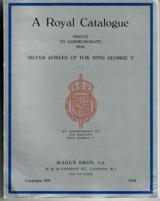 Item #30321 A Royal Catalogue [Catalogue 606]; Comprising Books, Bindings, Autograph Letters,...