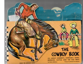 Item #30340 The Cowboy Book; All about Cowboys, Cowgirls, Guns, Broncos, Cattle, and the Old...