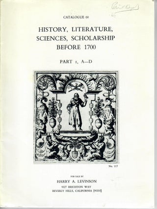 Item #30346 Catalogue 60: History, Literature, Sciences, Scholarship before 1700; Part I, A-D....