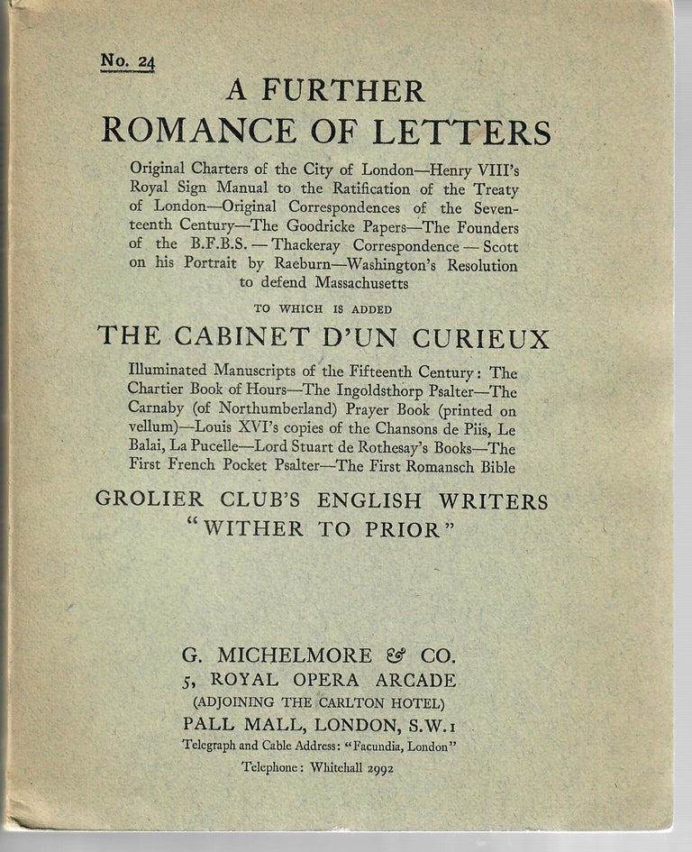 Item #30350 [Catalogue] 24: A Further Romance of Letters; To which is added The Cabinet d'un Curieux [and] Grolier Club's English Writers "Wither to Prior" G. Michelmore, Co, bookseller.