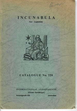 Item #30358 Catalogue 220: Incunabula; New Acquisitions. Internationaal Antiquariaat, Menno...