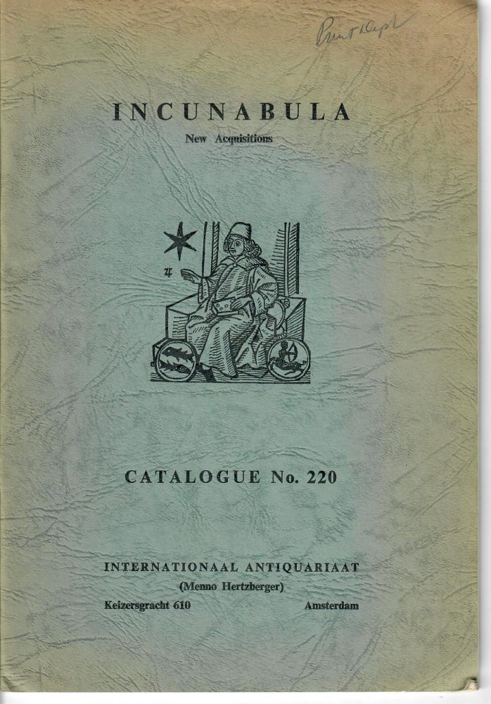 Item #30358 Catalogue 220: Incunabula; New Acquisitions. Internationaal Antiquariaat, Menno Hertzberger, bookseller.