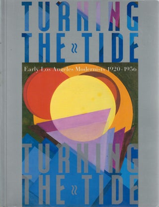 Item #30430 Turning the Tide; Early Los Angeles Modernists 1920-1956. Paul J. Karlstrom, Susan...