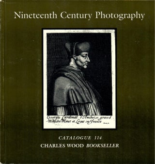 Item #30434 Nineteenth Century Photography: Catalogue 114. Charles Wood Bookseller