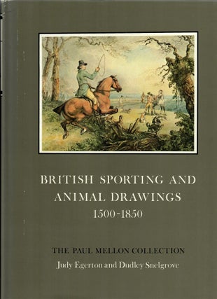 Item #30642 British Sporting & Animal Drawings 1500-1850: Paul Mellon Collection. Judy Egerton,...