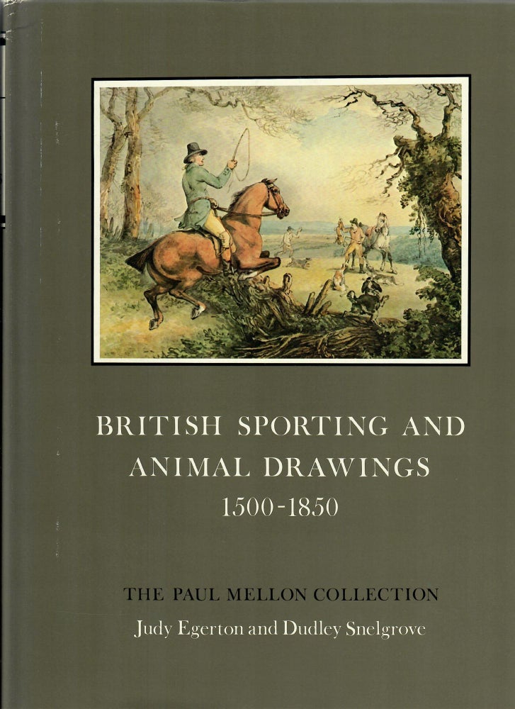 Item #30642 British Sporting & Animal Drawings 1500-1850: Paul Mellon Collection. Judy Egerton, Dudley Snelgrove.