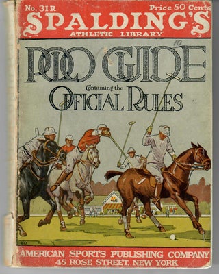 Item #30689 Spalding Polo Guide; Official Rules of the Polo Association, Record of International...