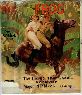 Item #30715 Frog; The Horse That Knew No Master. S. P Meek