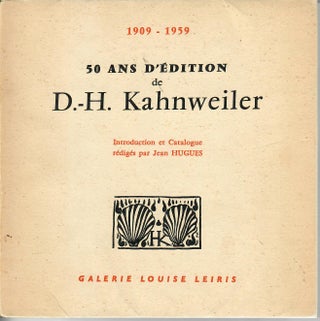 Item #30726 50 Ans d'Edition de D.-H. Kahnweiler. Jean Hugues, ed