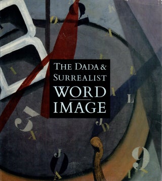 Item #30793 The Dada & Surrealist Word-Image. Judi Freeman, John C. Welchman