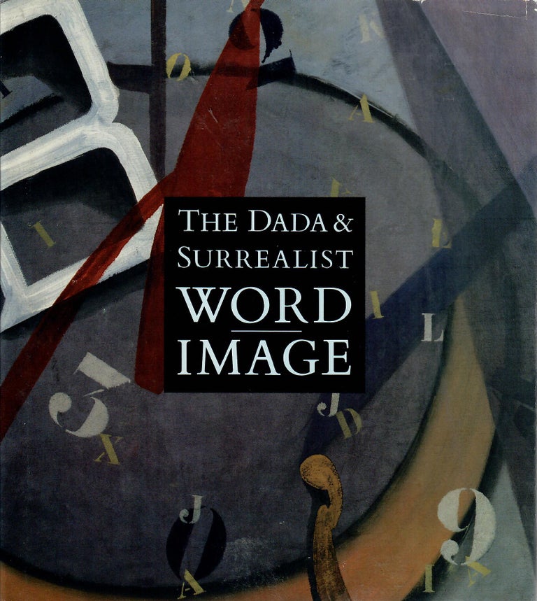 Item #30793 The Dada & Surrealist Word-Image. Judi Freeman, John C. Welchman.