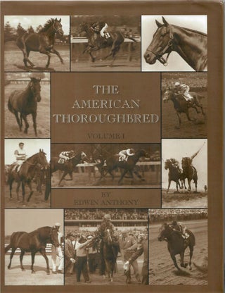 Item #30807 The American Thoroughbred: Volume 1. Edwin Anthony