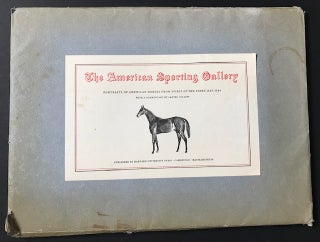 The American Sporting Gallery; Portraits of Horses from Spirit of the Times 1839-1844