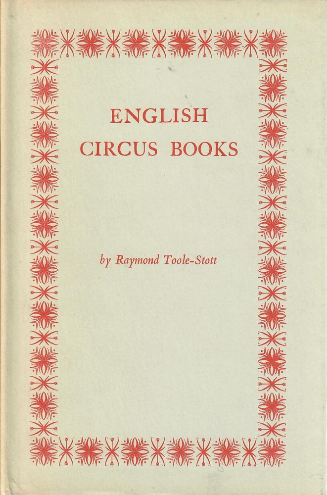 Item #30846 A Bibliography of Books on the Circus in English from 1773 to 1964. Raymond Toole-Stott.