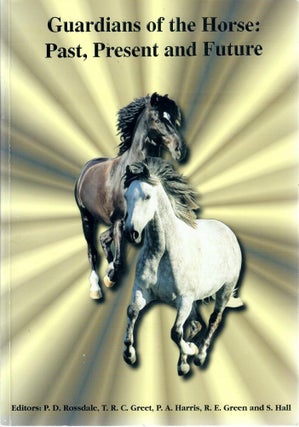 Item #30850 Guardians of the Horse; Past, Present and Future. P. D. Rossdale, eds