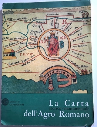 Item #30856 La Carta Storico-Monumentale dell'Agro Romano; Fonti, Metodo, Contenuto e...