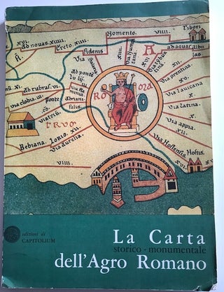 Item #30856 La Carta Storico-Monumentale dell'Agro Romano; Fonti, Metodo, Contenuto e Finalita...