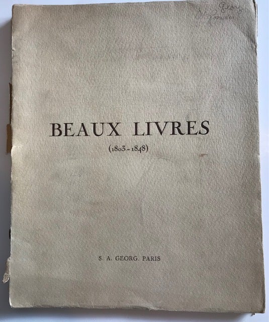 Item #30859 Catalogue de tres beaux livres de l'epoque romantique imprimes entre les annees 1803-1848. S A. Georg, bookseller.