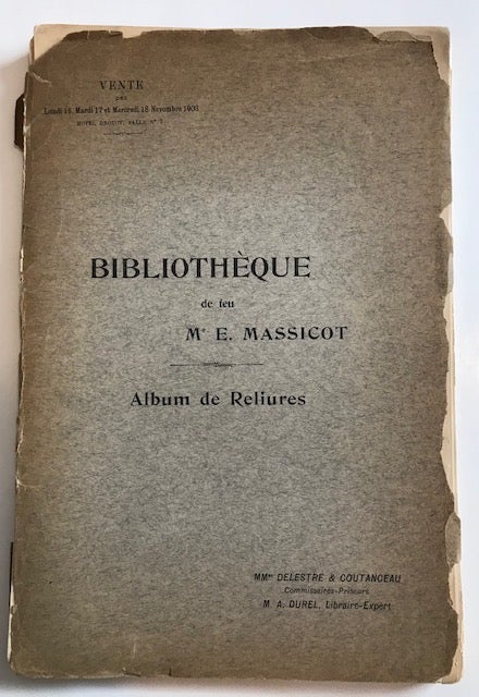 Item #30861 Catalogue de la Bibliotheque de Feu Mr E. Massicot: Premiere Partie; Album des Reliures. Delestre, Mmes Coutenceau, auctioneers.