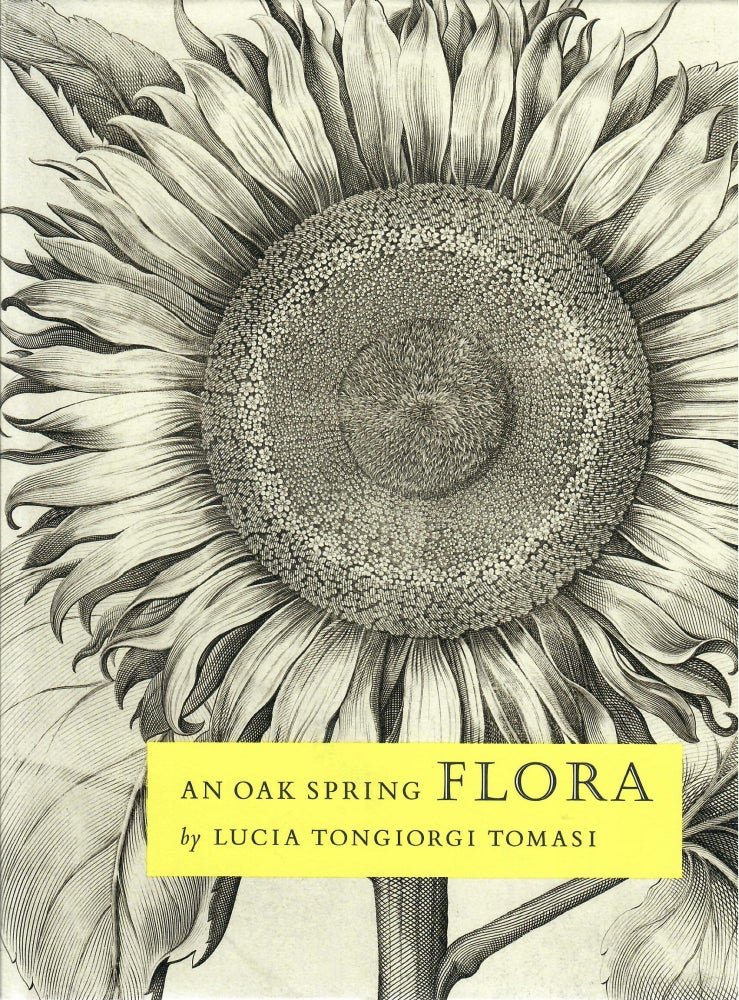 Item #30863 An Oak Spring Flora: Flower Illustration from the Fifteenth Century to the Present Time; A Selection of the Rare Books, Manuscripts and Works of Art in the Collection of Rachel Lambert Mellon. Lucia Tongiorgi Tomasi.