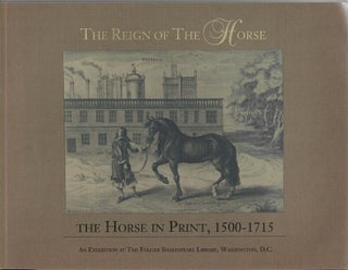 Item #30876 The Reign of the Horse; The Horse in Print, 1500-1715. Elizabeth Niemyer
